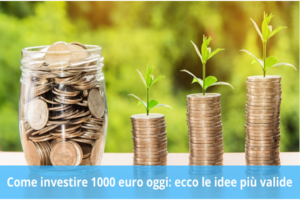 Investire mille euro oggi