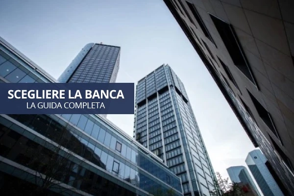 come scegliere la banca migliore